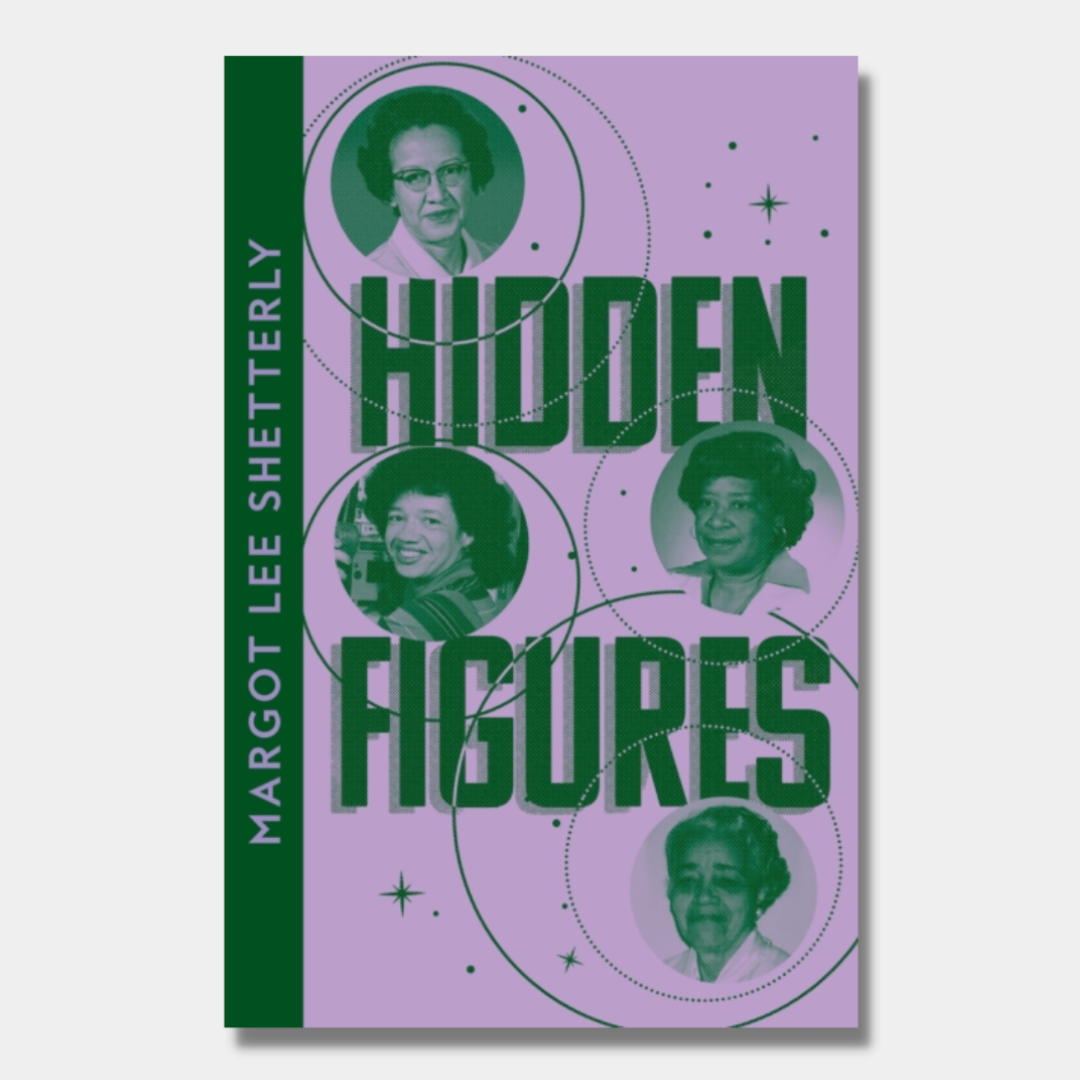 Hidden Figures : The Untold Story of the African American Women Who He