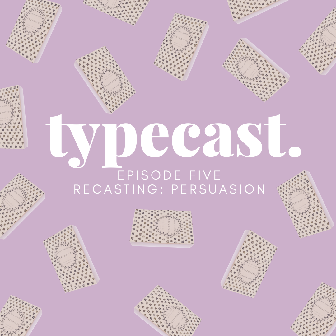 Recasting: Persuasion - Typecast Episode 5