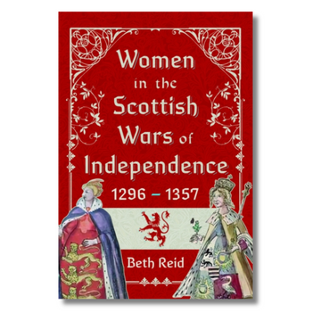 Women in the Scottish Wars of Independence 1296–1357