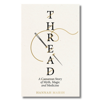 Thread: A Caesarean story of myth, magic and medicine