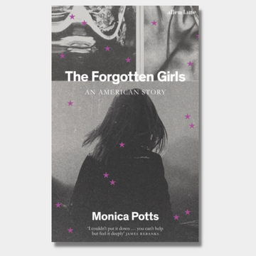 The Forgotten Girls: An American Story