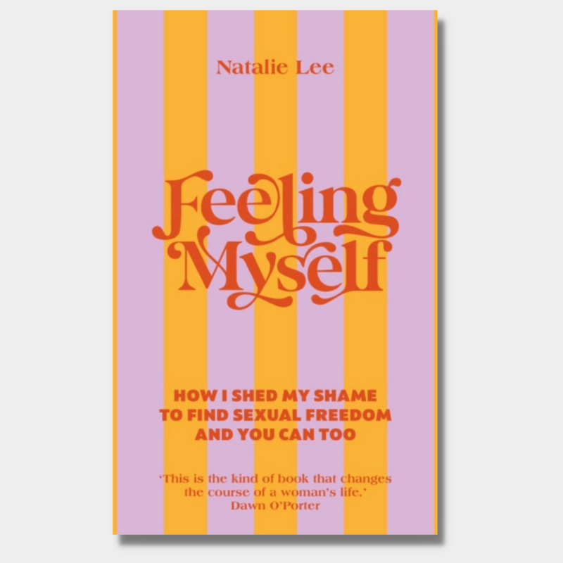 Feeling Myself: How I shed my shame to find sexual freedom and you can too