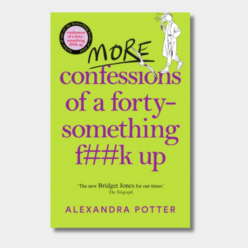 More Confessions of a Forty-Something F**k Up