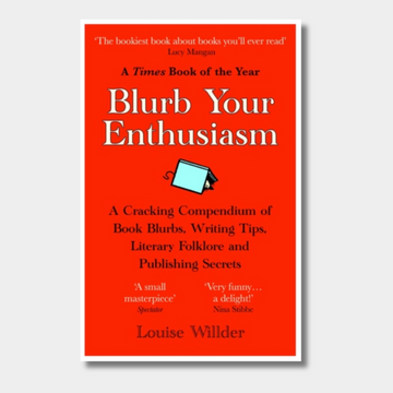 Blurb Your Enthusiasm: An A-Z of Literary Persuasion