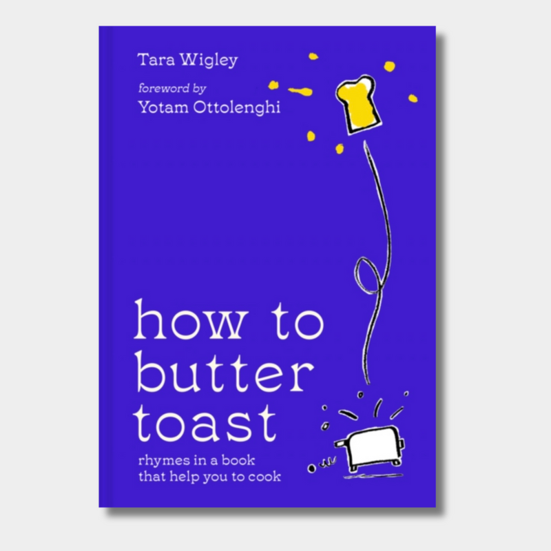 How to Butter Toast : Rhymes in a Book That Help You to Cook