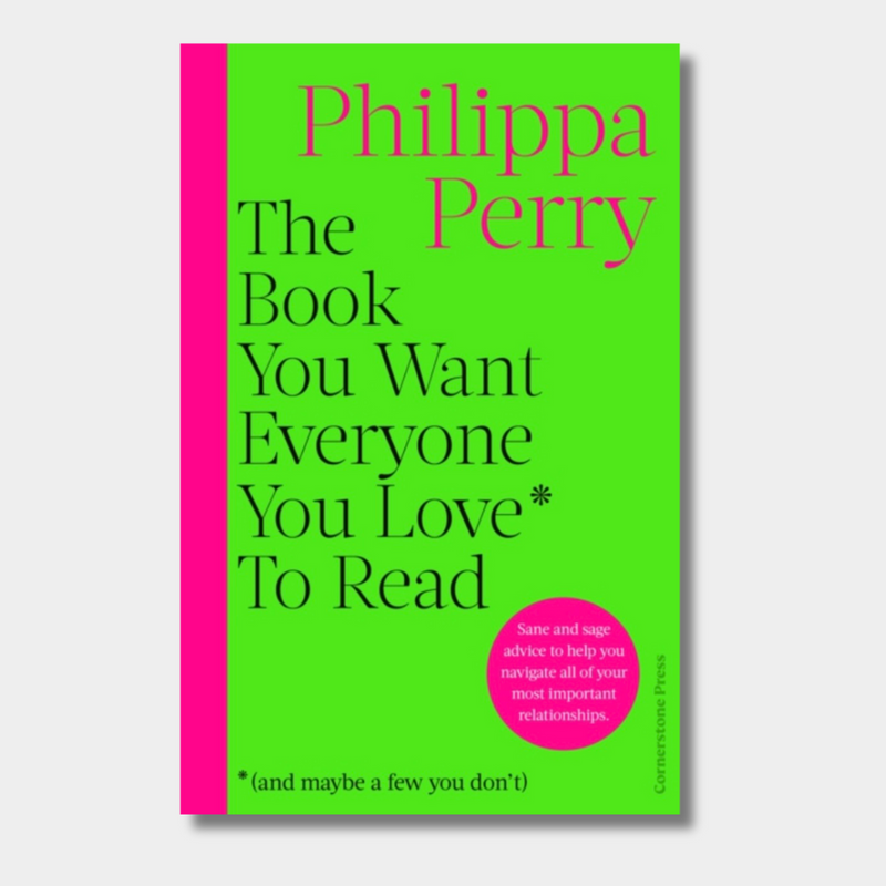 The Book You Want Everyone You Love* To Read *(and maybe a few you don&