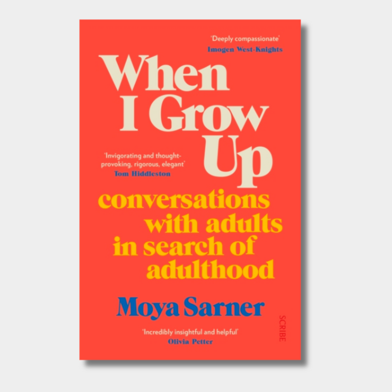 When I Grow Up : conversations with adults in search of adulthood