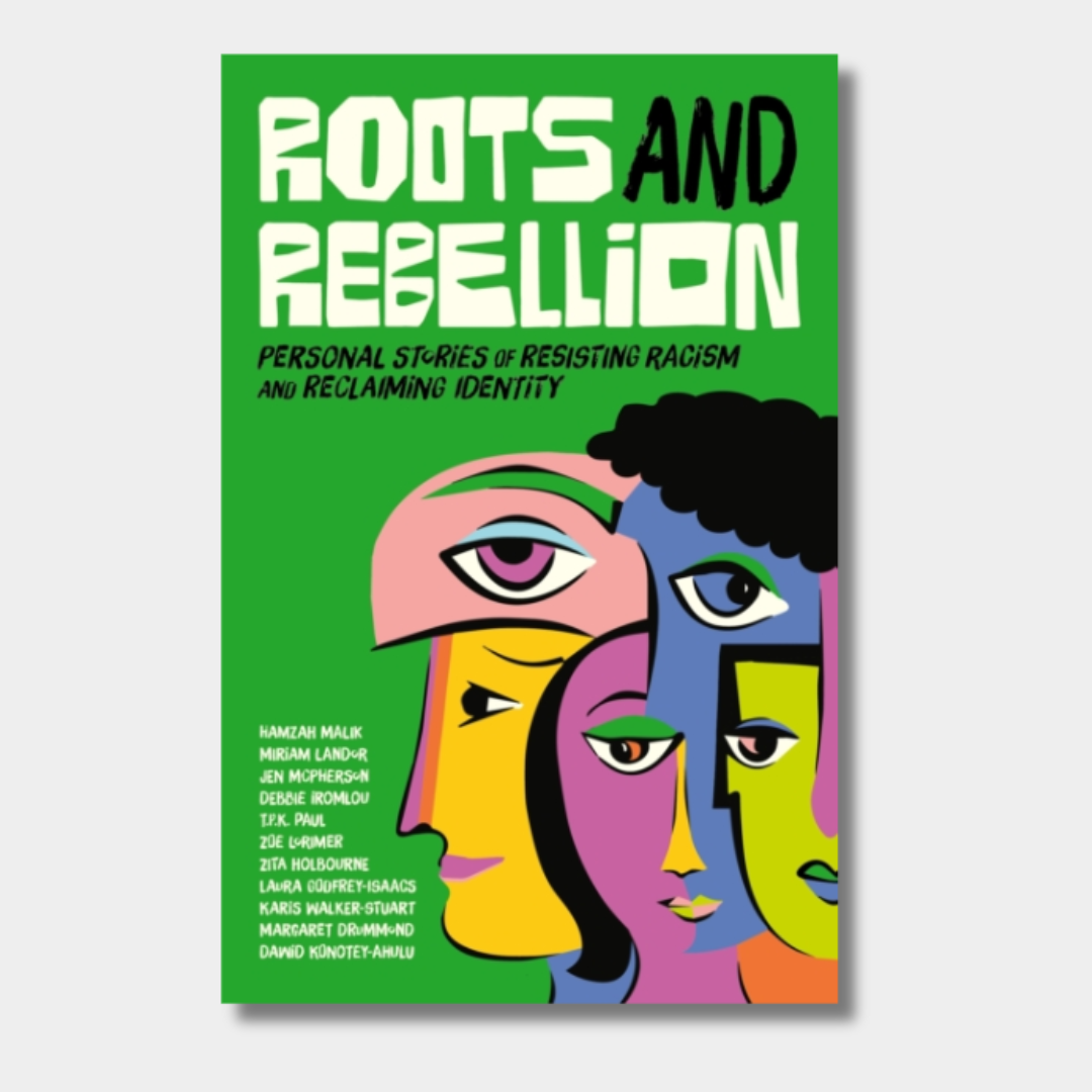 Roots and Rebellion : Personal Stories of Resisting Racism and Reclaim ...