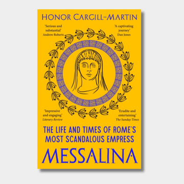 Messalina : The Life and Times of Rome’s Most Scandalous Empress