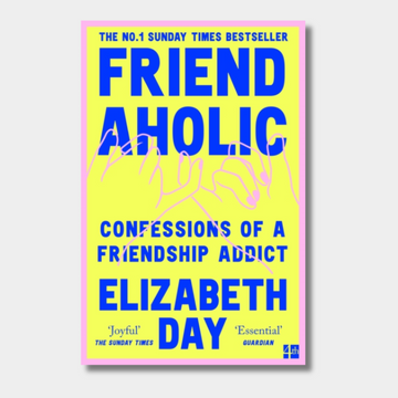 Friendaholic: Confessions of a Friendship Addict