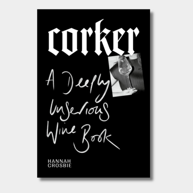 Corker : A Deeply Unserious Wine Book