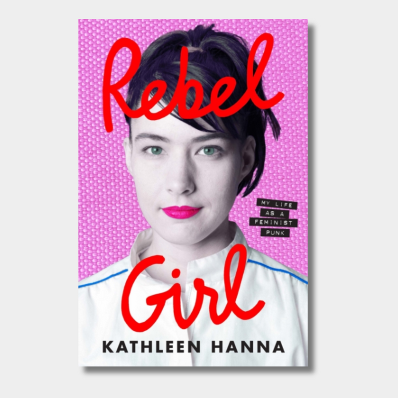 Rebel Girl : My Life as a Feminist Punk