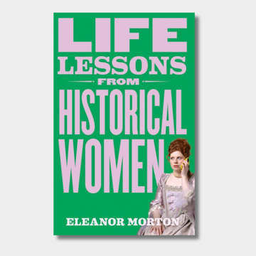 Life Lessons From Historical Women