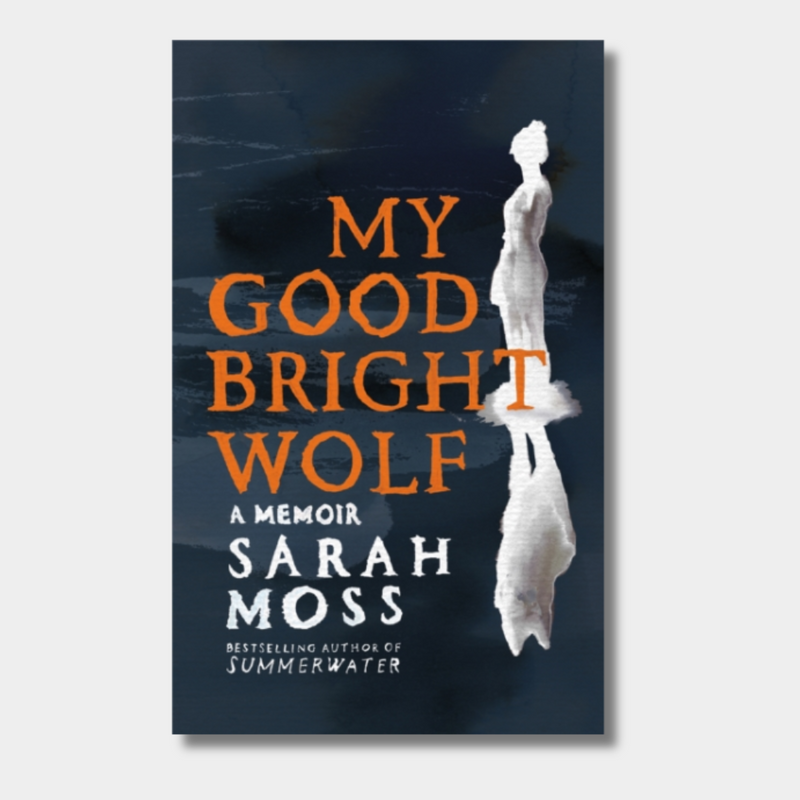 My Good Bright Wolf : A Memoir