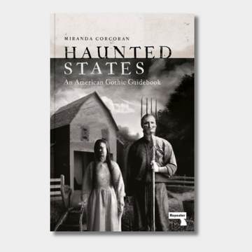 Haunted States : An American Gothic Guidebook