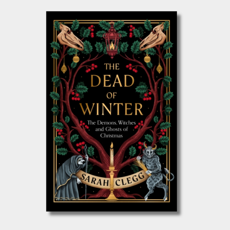 The Dead of Winter : The Demons, Witches and Ghosts of Christmas