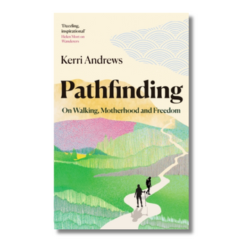 Pathfinding : On Walking, Motherhood and Freedom