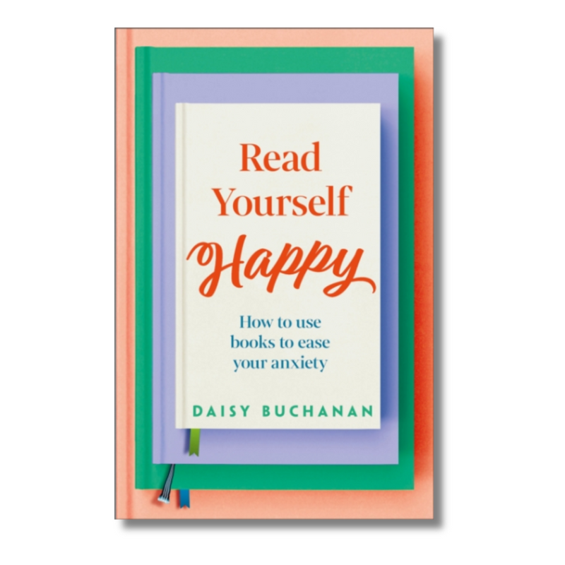 Read Yourself Happy : How to Use Books to Ease Your Anxiety