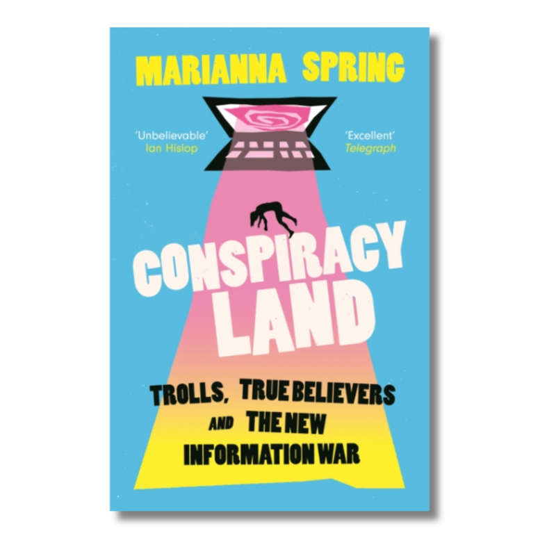 Conspiracyland: Trolls, True Believers and the New Information War