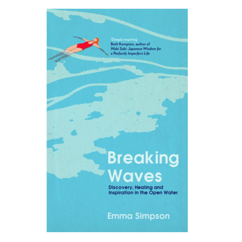 Breaking Waves : Discovery, Healing and Inspiration in the Open Water