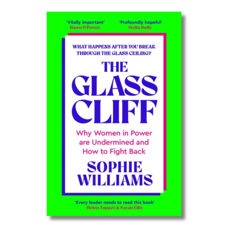The Glass Cliff : Why Women in Power Are Undermined - and How to Fight Back
