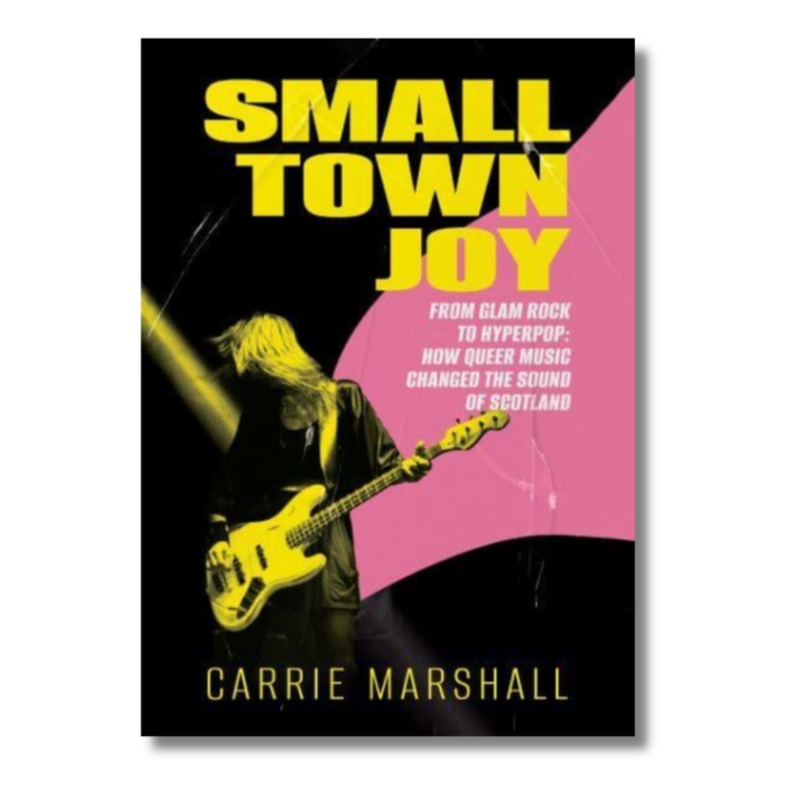 Small Town Joy: From Glam Rock to Hyperpop; How Queer Music Changed the Sound of Scotland