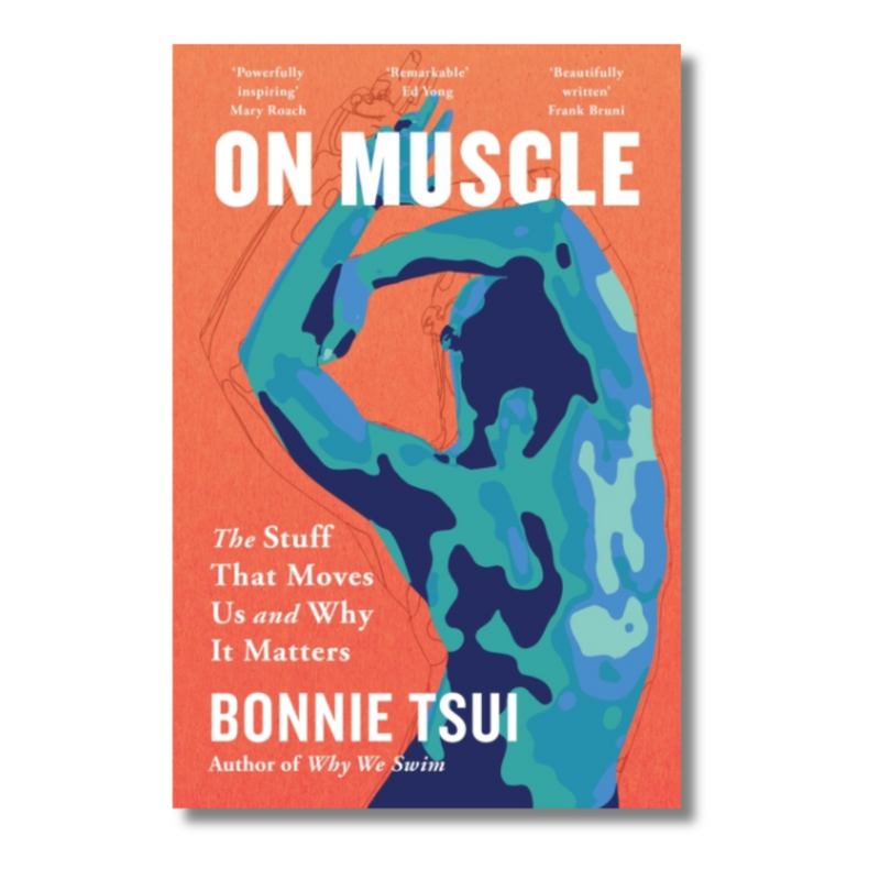 On Muscle: The Stuff That Moves Us and Why It Matters