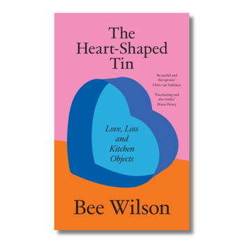 The Heart-Shaped Tin : Love, Loss and Kitchen Objects