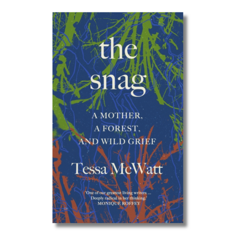 The Snag : a mother, a forest, and wild grief