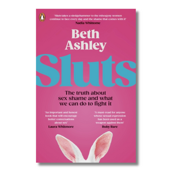 Sluts : The truth about sex shame and what we can do to fight it