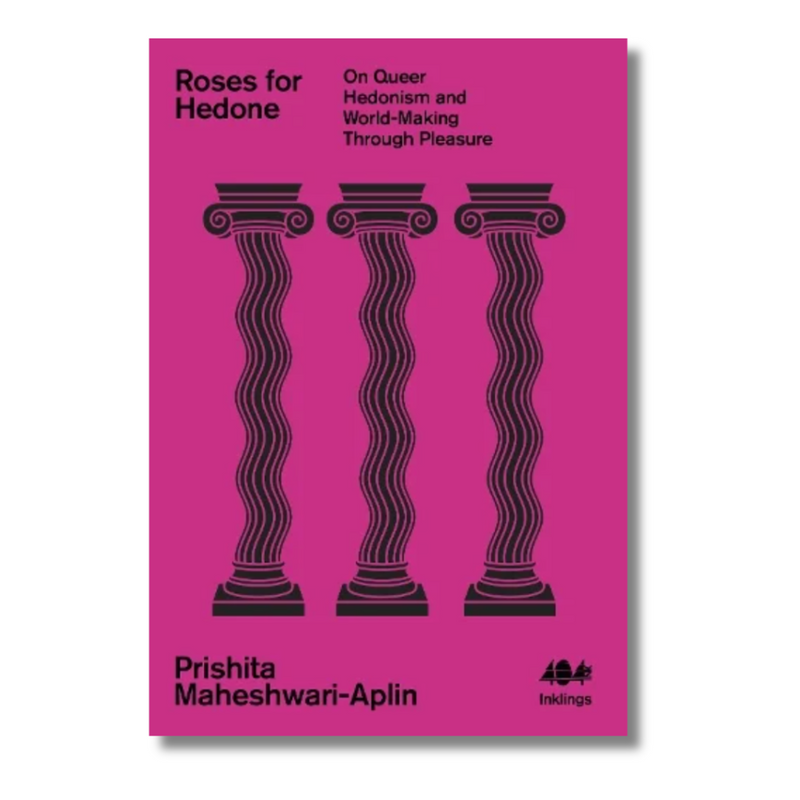 Roses for Hedone: On Queer Hedonism and World-Making Through