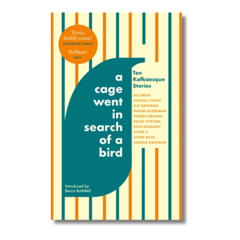 A Cage Went in Search of a Bird: Ten Kafkaesque Stories