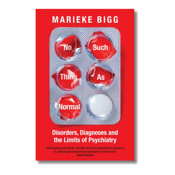 No Such Thing as Normal: Disorders, Diagnoses and the Limits of Psychiatry