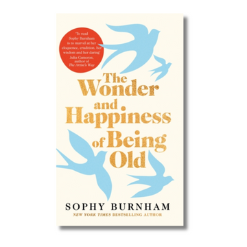 The Wonder and Happiness of Being Old