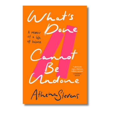 What’s Done Cannot Be Undone: A Memoir of a Life off Balance
