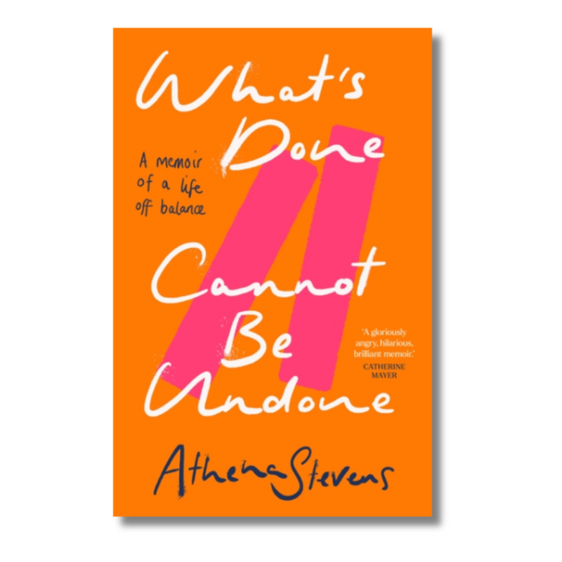 What’s Done Cannot Be Undone: A Memoir of a Life off Balance
