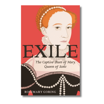 Exile : The Captive Years of Mary, Queen of Scots