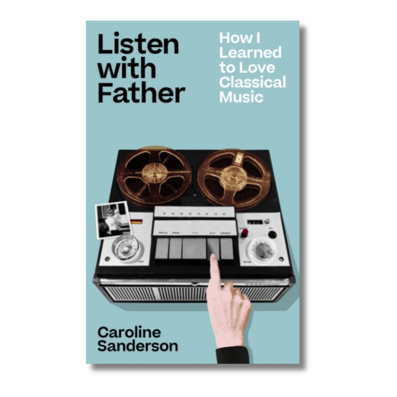 Listen with Father : How I Learned to Love Classical Music