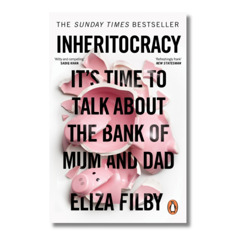 Inheritocracy : It’s Time to Talk About the Bank of Mum and Dad