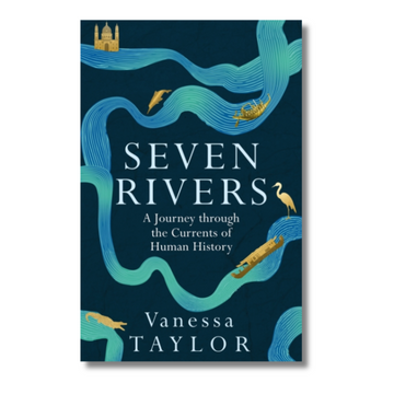 Seven Rivers : A Journey Through the Currents of Human History