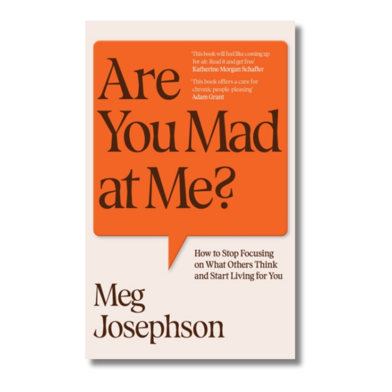 Are You Mad At Me? : How to Stop Focusing on What Others Think and Start Living for You