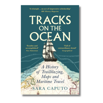 Tracks on the Ocean : A History of Trailblazing, Maps and Maritime Travel