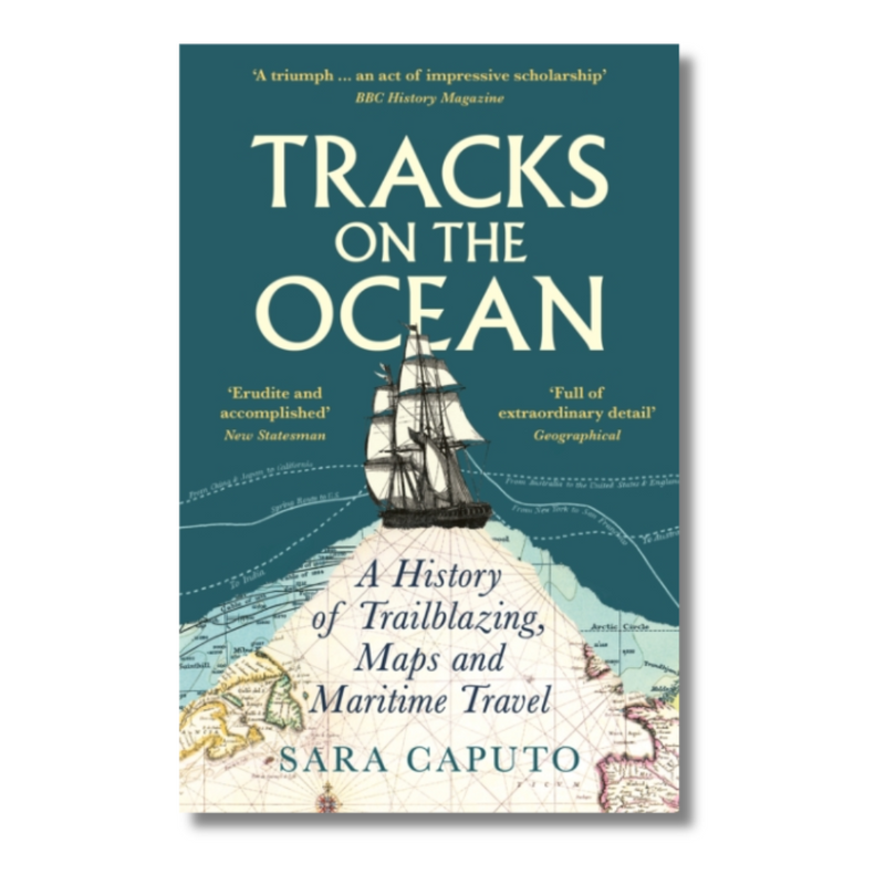 Tracks on the Ocean : A History of Trailblazing, Maps and Maritime Travel