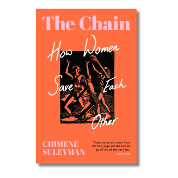 The Chain : The Relationships That Break Us, the Women Who Rebuild Us