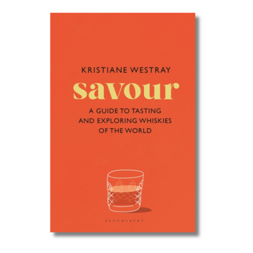 Savour : A guide to tasting and exploring whiskies of the world