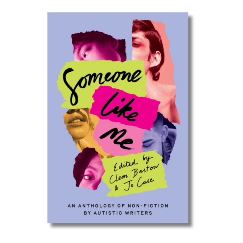 Someone Like Me : An Anthology of Non-Fiction by Autistic Writers