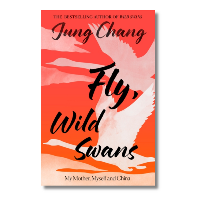 Fly, Wild Swans : My Mother, Myself and China