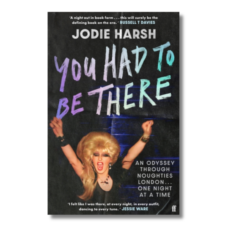 You Had to Be There : An Odyssey Through Noughties London, One Night at a Time