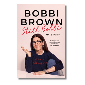 Still Bobbi : Stories of authenticity, resilience and reinvention from the iconic entrepreneur
