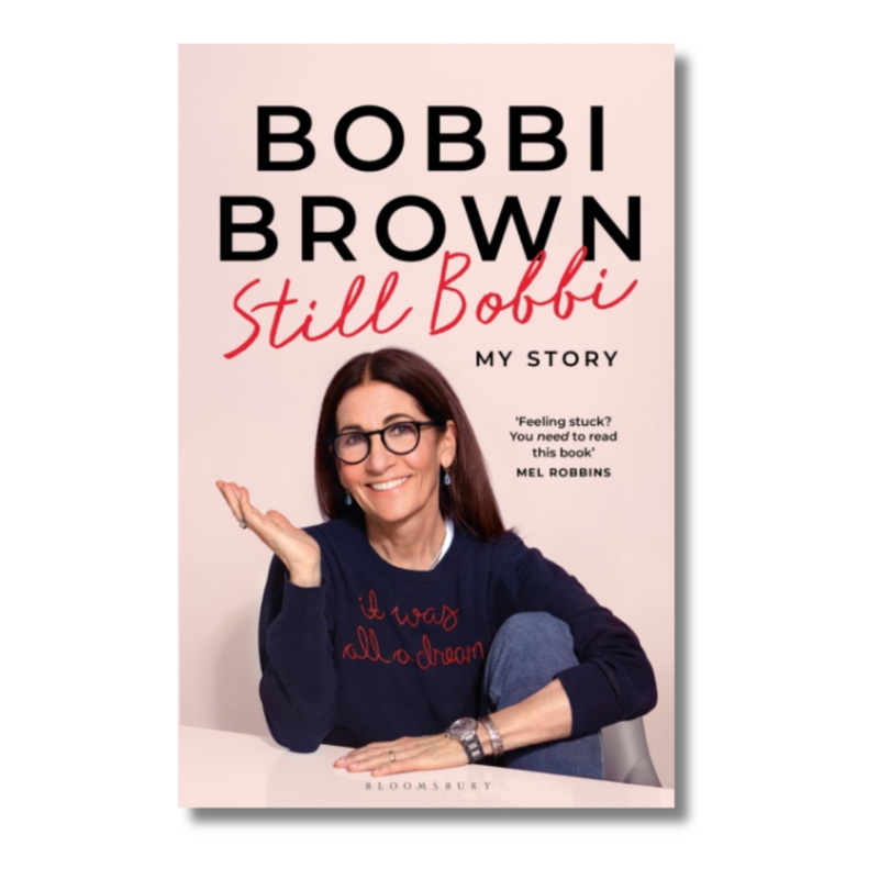 Still Bobbi : Stories of authenticity, resilience and reinvention from the iconic entrepreneur
